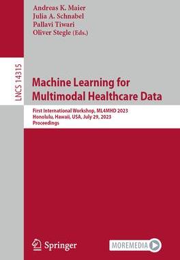 [预订]Machine Learning for Multimodal Healthcare Data: First International Workshop, Ml4mhd 2023, Honolulu 9783031476785