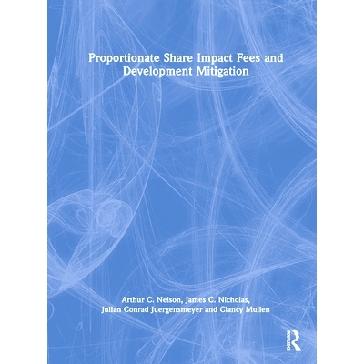 预订 Proportionate Share Impact Fees and Development Mitigation 按比例分摊影响费用与发展缓解措施: 9781032372563