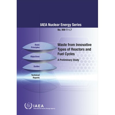 预订 Waste from Innovative Types of Reactors and Fuel Cycles 创新型反应堆和燃料循环产生的废物:初步研究: 9789201028181