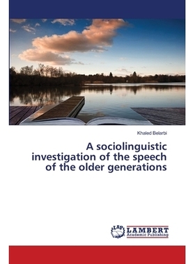 预订 A Sociolinguistic Investigation of the Speech of the Older Generations: 9783659500466