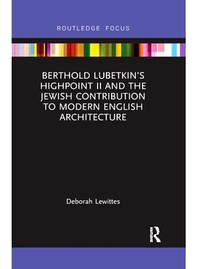 预订 Berthold Lubetkin’s Highpoint II and the Jewish Contribution to Modern English Architecture 伯托德·卢贝特金的《高