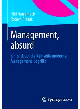 预订 Management, absurd: Ein Blick auf die Kehrseite moderner Management-Begriffe 荒唐的管理-现代管理理念缺陷概略: 97836