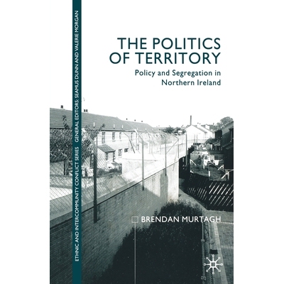 预订 The Politics of Territory: Policy and Segregation in Northern Ireland: 9781349409587