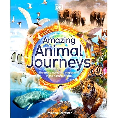 预订 Amazing Animal Journeys: The Most Incredible Migrations in the Natural World: 9780744059908