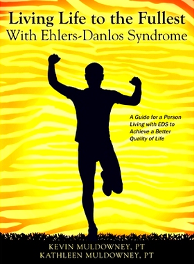 预订 Living Life to the Fullest with Ehlers-Danlos Syndrome: Guide to Living a Better Quality of Life While Having EDS