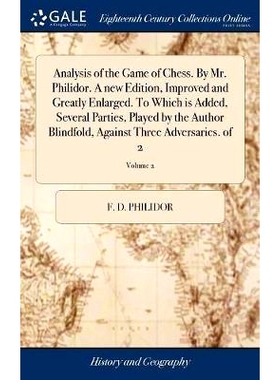 预订 Analysis of the Game of Chess. By Mr. Philidor. A new Edition, Improved and Greatly Enlarged. To Which is Added, Se