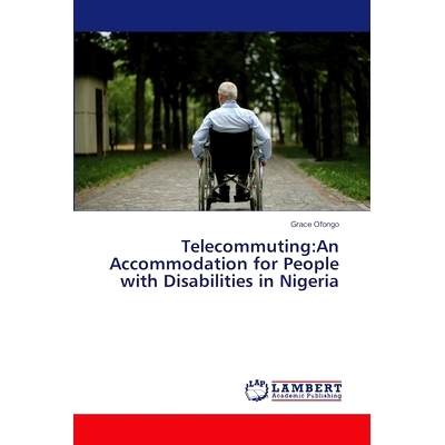 预订 Telecommuting:An Accommodation for People with Disabilities in Nigeria 远程办公:尼日利亚残疾人的住宿: 9786207465972