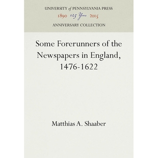 预订 Some Forerunners of the Newspapers in England, 1476-1622 1476-1622英国的报纸先驱: 9781512807226