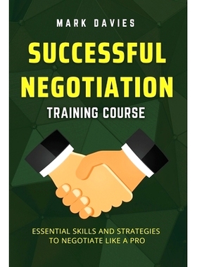 预订 Successful Negotiation Training Course: Essential Skills and Strategies to Negotiate Like a Pro: 9781915218087
