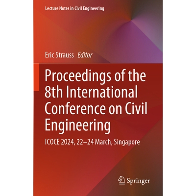 预订 Proceedings of the 8th International Conference on Civil Engineering ICOCE 2024, 22–24 March, Singapore 第8届土木