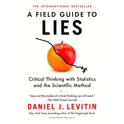 预订 A Field Guide to Lies: Critical Thinking with Statistics and the Scientific Method 说谎的实地指南：统计学和科学方法