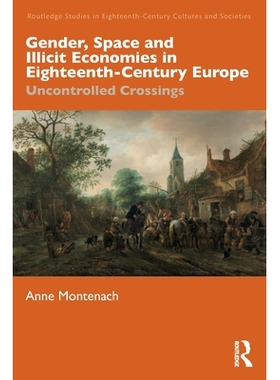 预订 Gender, Space and Illicit Economies in Eighteenth-Century Europe: Uncontrolled Crossings 十八世纪欧洲的性别、空间和