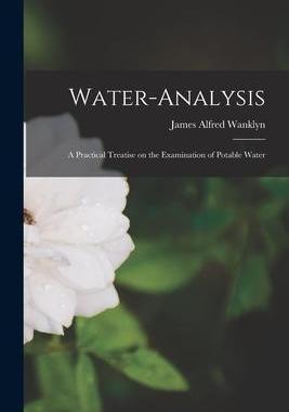 [预订]Water-analysis: A Practical Treatise on the Examination of Potable Water 9781018920764