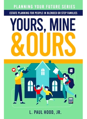 预订 Yours, Mine & Ours: Estate Planning for People in Blended or Stepfamilies: 9781647044664