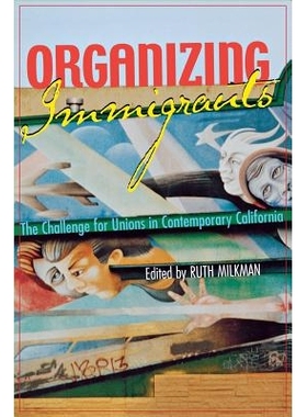预订 Organizing Immigrants: The Challenge for Unions in Contemporary California: 9780801486173