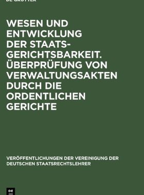 【预订】Wesen und Entwicklung der Staatsgerichtsbarkeit. Überprüfung von V 9783110060072