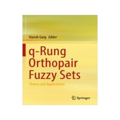 [预订]Q-Rung Orthopair Fuzzy Sets: Theory and Applications 9789811914515