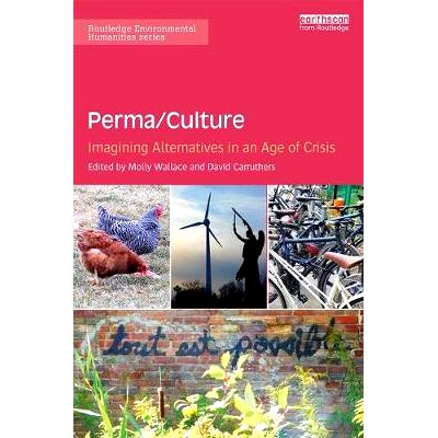 预订 Perma/Culture:: Imagining Alternatives in an Age of Crisis 朴门/文化：想象危机时代的替代方案: 9781138284845