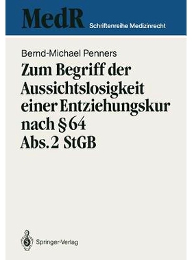 预订 Zum Begriff der Aussichtslosigkeit einer Entziehungskur nach § 64 Abs. 2 StGB: Zugleich ein Beitrag zu Effizienzko