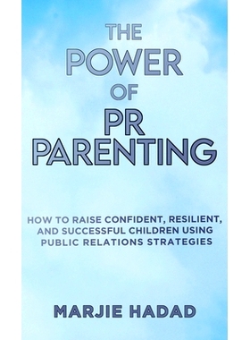 预订 The Power of PR Parenting: How to raise confident, resilient and successful children using public relations practic