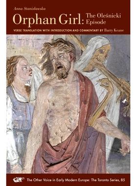 预订 Orphan Girl: The Olesnicki Episode: One Body with Two Souls Entwined: An Epic Tale of Married Love in Seventeenth-C