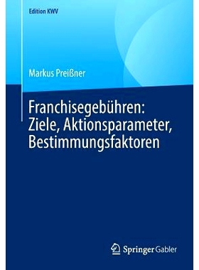 预订 Franchisegebühren: Ziele, Aktionsparameter, Bestimmungsfaktoren: 9783658243418