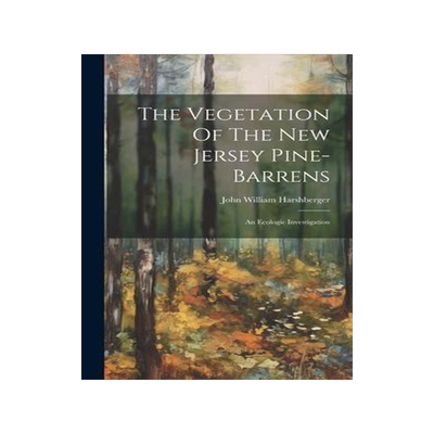 [预订]The Vegetation Of The New Jersey Pine-barrens: An Ecologic Investigation 9781020405082