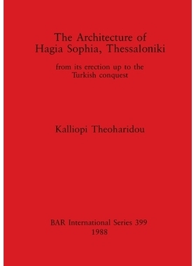 预订 The Architecture of Hagia Sophia, Thessaloniki: from its erection up to the Turkish conquest 塞萨洛尼基圣索菲亚大教