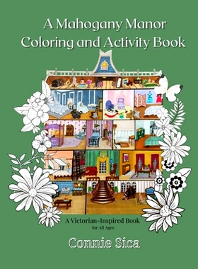 预订 A Mahogany Manor Coloring and Activity Book: A Victorian-Inspired Book for All Ages: 9798549204096