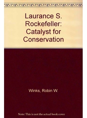 预订 Laurance S. Rockefeller: Catalyst for Conservation: 9781597269476