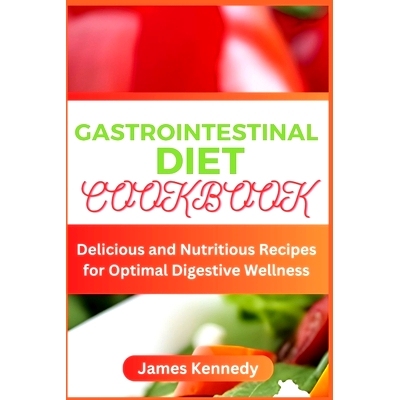 预订 Gastrointestinal Diet Cookbook: Delicious and Nutritious Recipes for Optimal Digestive Wellness: 9798850348694