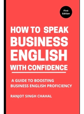 预订 How to Speak Business English with Confidence: A Guide to Boosting Business English Proficiency: 9798856963006