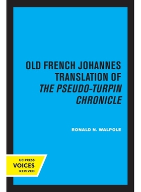 预订 The Old French Johannes Translation of the Pseudo-Turpin Chronicle: A Critical Edition 伪特尔平编年史的古法语约翰内