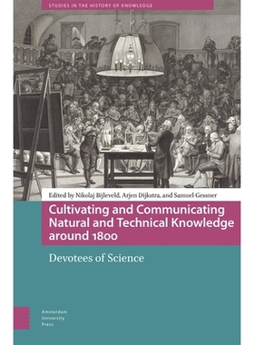 预订 Cultivating and Communicating Natural and Technical Knowledge around 1800: Devotees of Science 1800年前后自然与技术