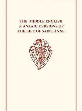 【预订】The Middle English Stanzaic Versions of the Life of St Anne