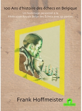 预订 100 Ans d’histoire des échecs en Belgique 100 Ans d’histoire des échecs en Belgique: 9789464201000