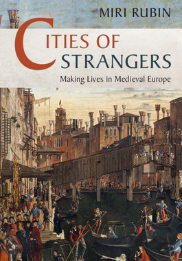 【预订】Cities of Strangers: Making Lives in Medieval Europe