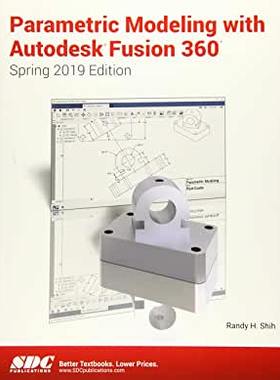 【预订】Parametric Modeling with Autodesk Fusion 360 (Spring 2019 Edition)