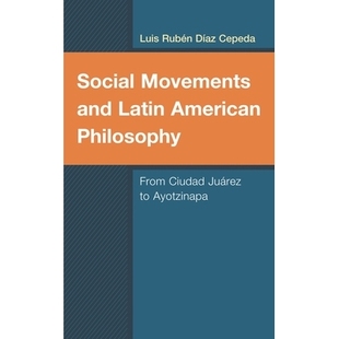 From Social American 预订 Ciudad Ayotzinapa and Movements 社会运动与拉丁美洲哲学：从华雷斯 Latin Juárez Philosophy