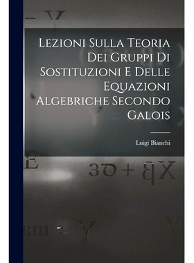 预订 Lezioni sulla teoria dei gruppi di sostituzioni e delle equazioni algebriche secondo Galois: 9781016859806