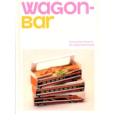 预订 Wagon-bar : une petite histoire du repas ferroviaire 货车酒吧：铁路餐食简史: 9782386290190