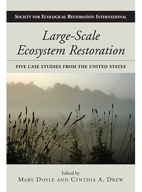预订 Large-Scale Ecosystem Restoration: Five Case Studies from the United States 大型生态系统恢复：美国五个范例研究: 978