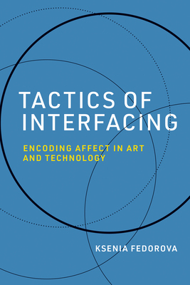 【预订】Tactics of Interfacing: Encoding Affect in Art and Technology