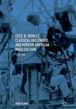 【预订】Cecil B. DeMille, Classical Hollywood, and Modern American Mass Culture