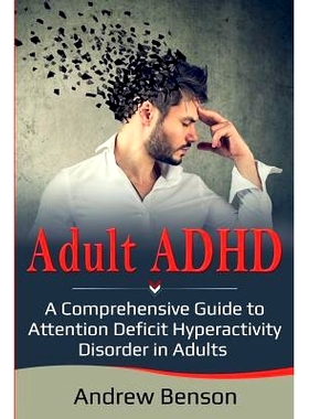 预订 Adult ADHD: A Comprehensive Guide to Attention Deficit Hyperactivity Disorder in Adults: 9781925989427