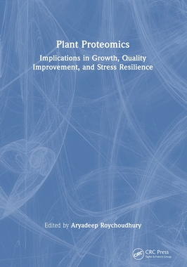 预订 Plant Proteomics: Implications in Growth, Quality Improvement, and Stress Resilience