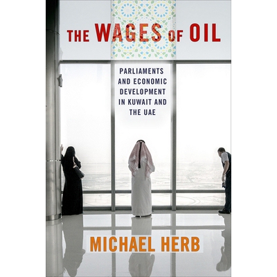 预订 The Wages of Oil: Parliaments and Economic Development in Kuwait and the UAE 石油的工资：科威特和阿联酋的议会和经济