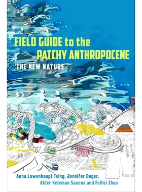 预订 Field Guide to the Patchy Anthropocene: The New Nature 不完整的人类世实地指南: 9781503637320