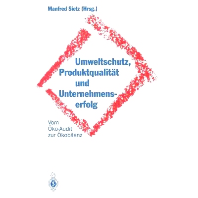 预订 Umweltschutz, Produktqualität und Unternehmenserfolg: Vom Öko-Audit zur Ökobilanz: 9783642935817