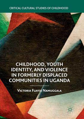 【预订】Childhood, Youth Identity, and Violence in Formerly Displaced Communities in Uganda